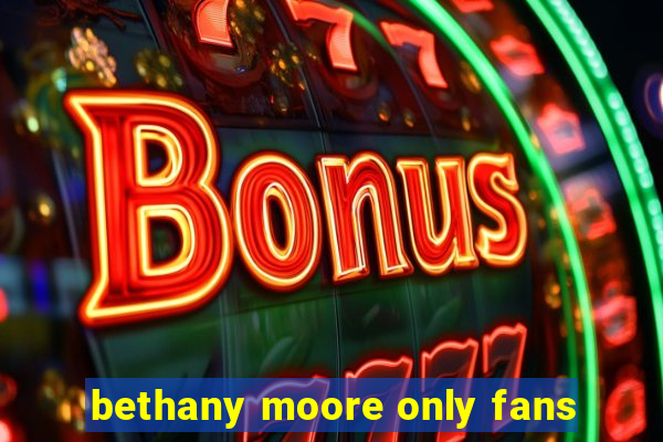 bethany moore only fans